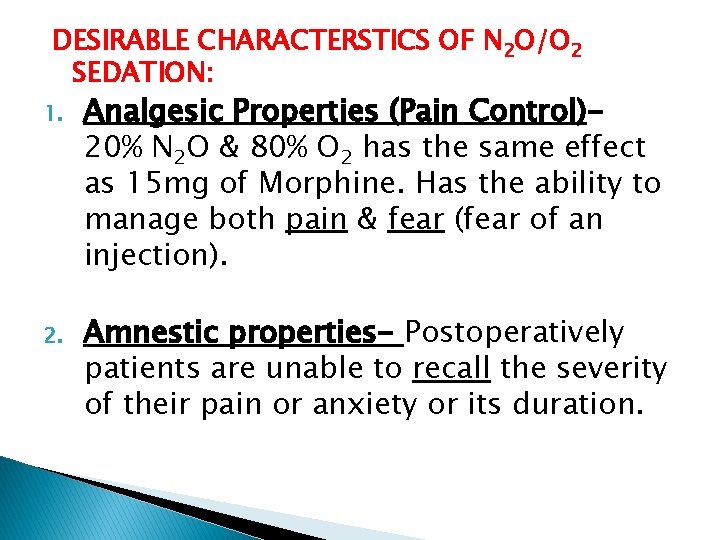 DESIRABLE CHARACTERSTICS OF N 2 O/O 2 SEDATION: 1. Analgesic Properties (Pain Control)20% N