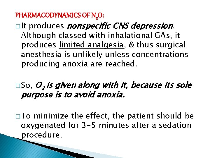 PHARMACODYNAMICS OF N 2 O: � It produces nonspecific CNS depression. Although classed with