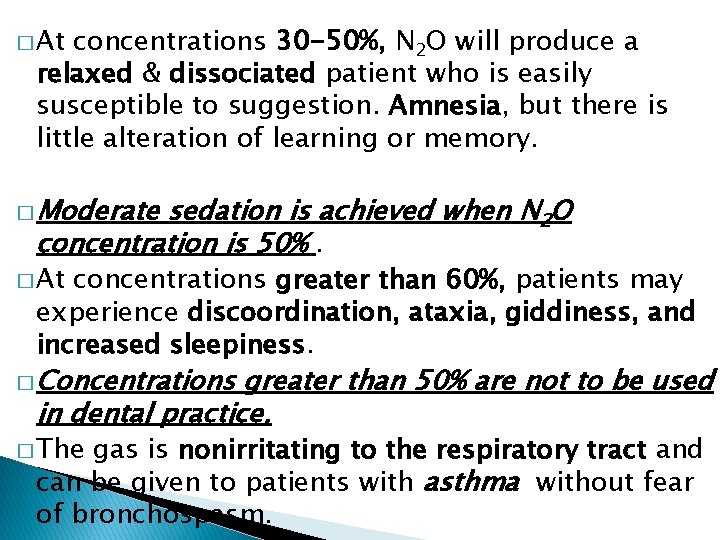� At concentrations 30 -50%, N 2 O will produce a relaxed & dissociated