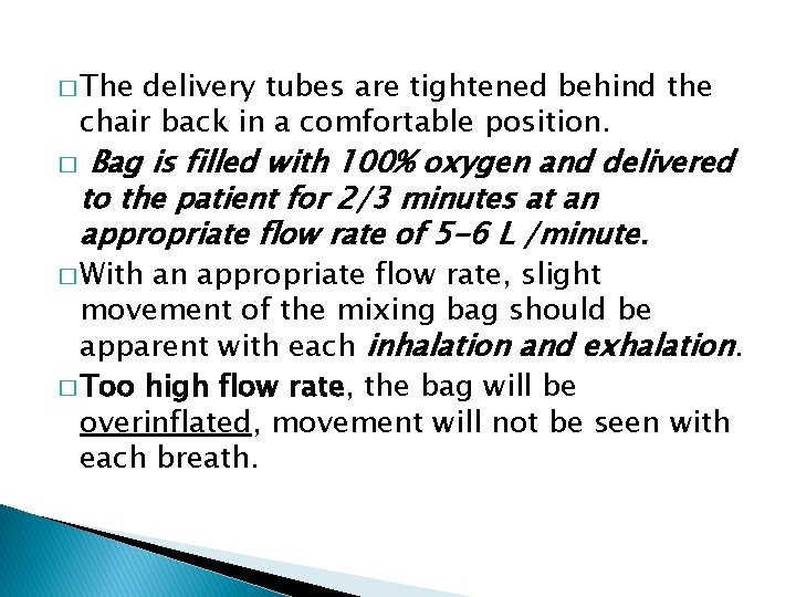 � The delivery tubes are tightened behind the chair back in a comfortable position.