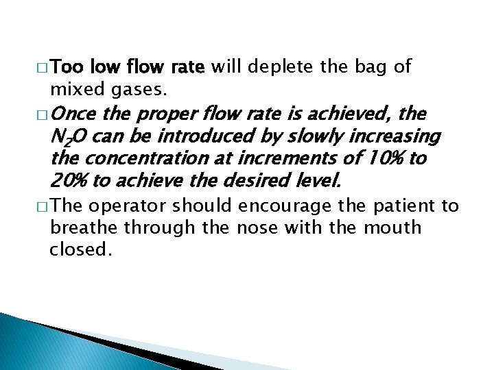 � Too low flow rate will deplete the bag of mixed gases. � Once