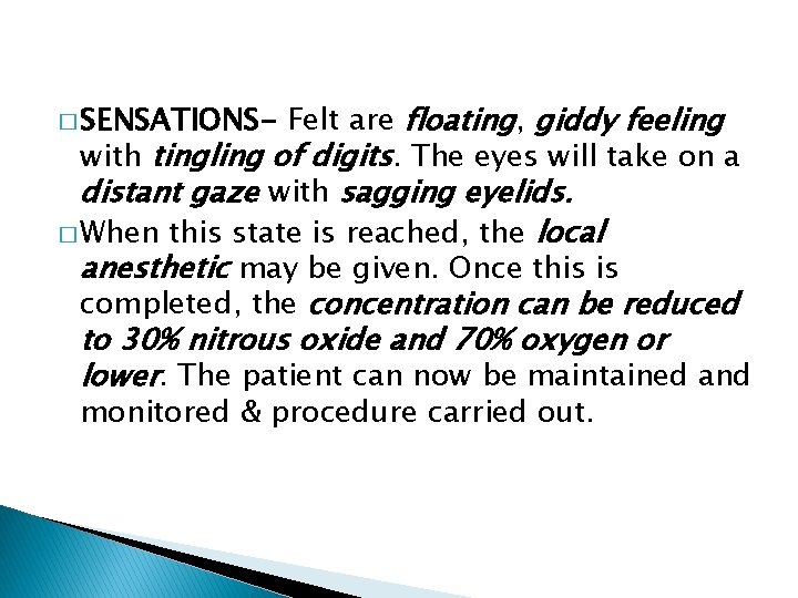 Felt are floating, giddy feeling with tingling of digits. The eyes will take on