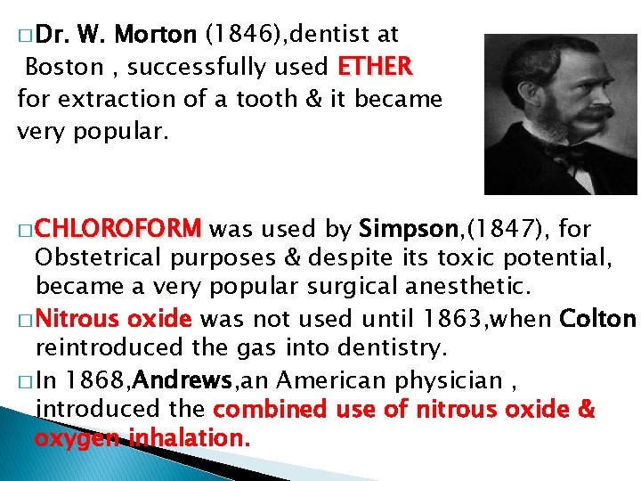 � Dr. W. Morton (1846), dentist at Boston , successfully used ETHER for extraction