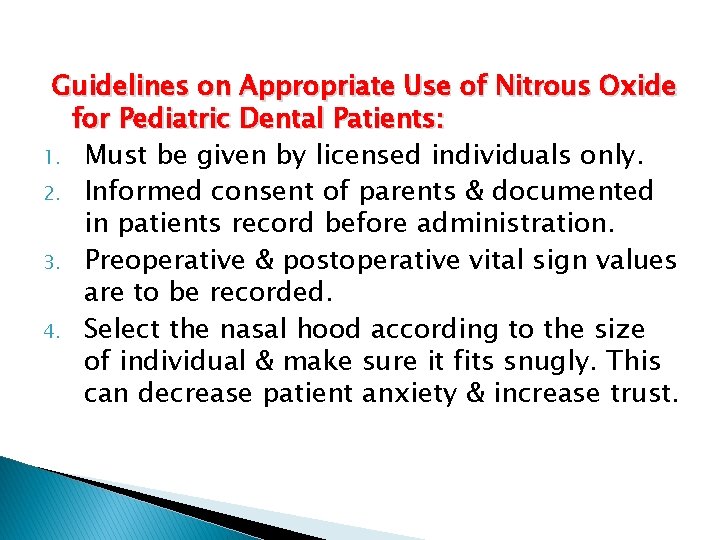 Guidelines on Appropriate Use of Nitrous Oxide for Pediatric Dental Patients: 1. Must be