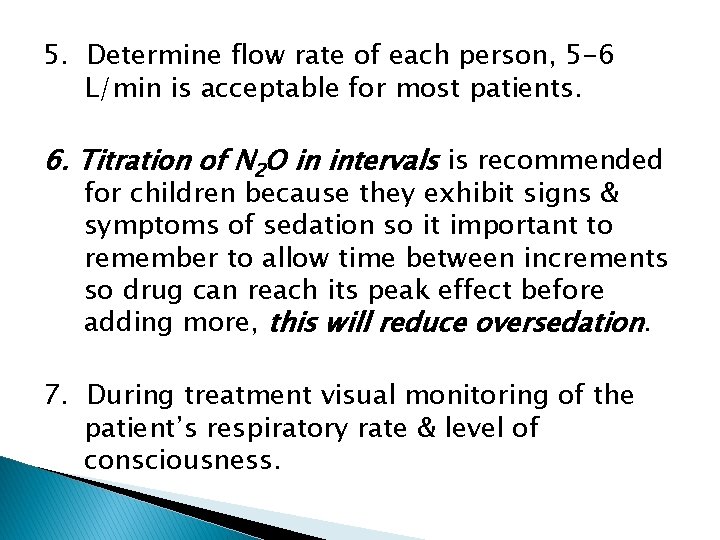 5. Determine flow rate of each person, 5 -6 L/min is acceptable for most