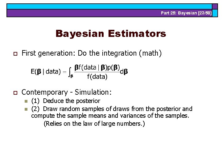 Part 25: Bayesian [23/58] Bayesian Estimators o First generation: Do the integration (math) o