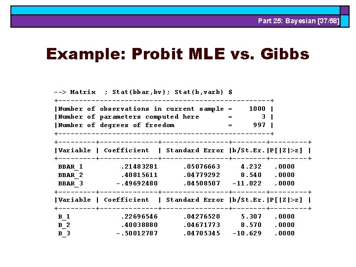 Part 25: Bayesian [37/58] Example: Probit MLE vs. Gibbs --> Matrix ; Stat(bbar, bv);