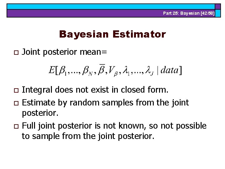 Part 25: Bayesian [42/58] Bayesian Estimator o Joint posterior mean= o Integral does not