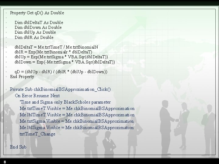  • • • • Property Get q. D() As Double Dim dbl. Delta.