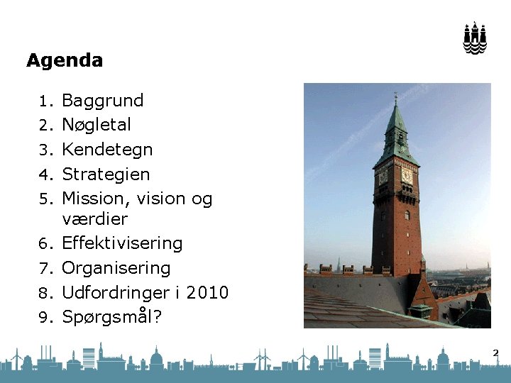 Agenda 1. Baggrund 2. Nøgletal 3. Kendetegn 4. Strategien 5. Mission, vision og 6.