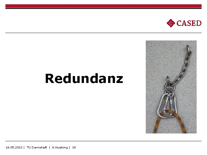 Redundanz 16. 05. 2013 | TU Darmstadt | A. Huelsing | 18 