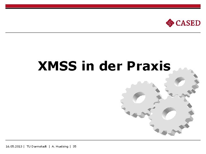 XMSS in der Praxis 16. 05. 2013 | TU Darmstadt | A. Huelsing |