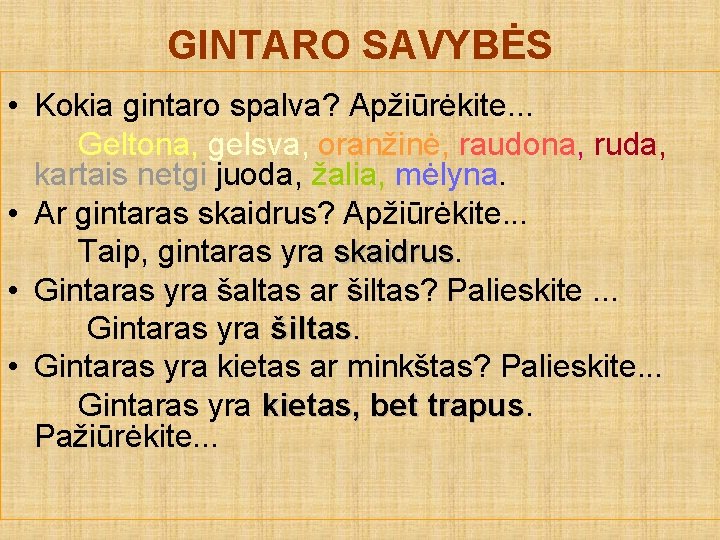 GINTARO SAVYBĖS • Kokia gintaro spalva? Apžiūrėkite. . . Geltona, gelsva, oranžinė, raudona, ruda,