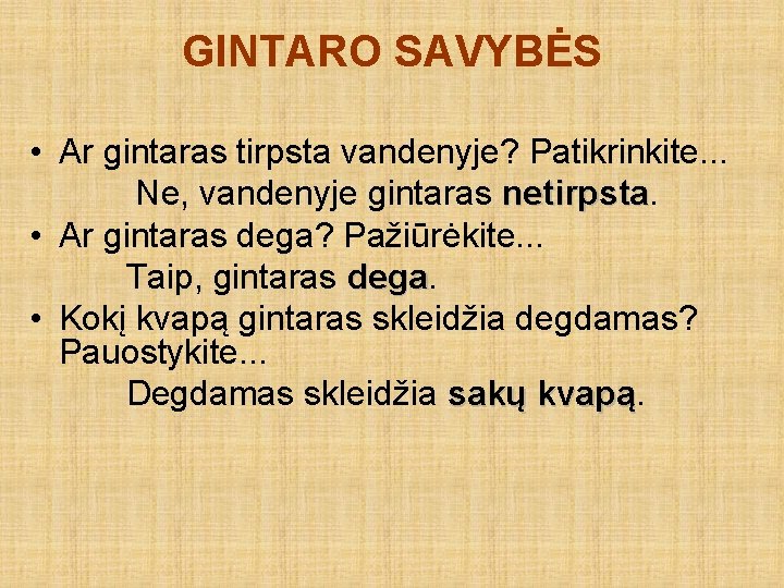 GINTARO SAVYBĖS • Ar gintaras tirpsta vandenyje? Patikrinkite. . . Ne, vandenyje gintaras netirpsta