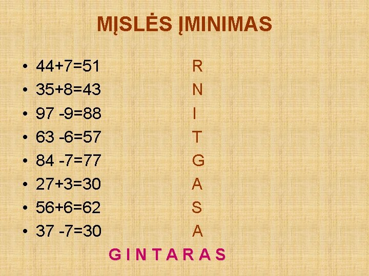 MĮSLĖS ĮMINIMAS • • 44+7=51 35+8=43 97 -9=88 63 -6=57 84 -7=77 27+3=30 56+6=62