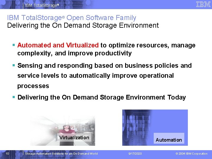 IBM Total. Storage® Open Software Family Delivering the On Demand Storage Environment § Automated