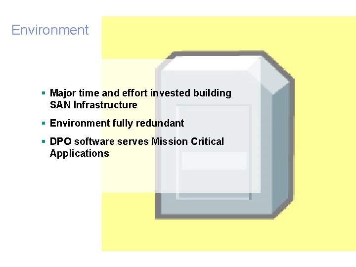 IBM Total. Storage® Environment § Major time and effort invested building SAN Infrastructure §