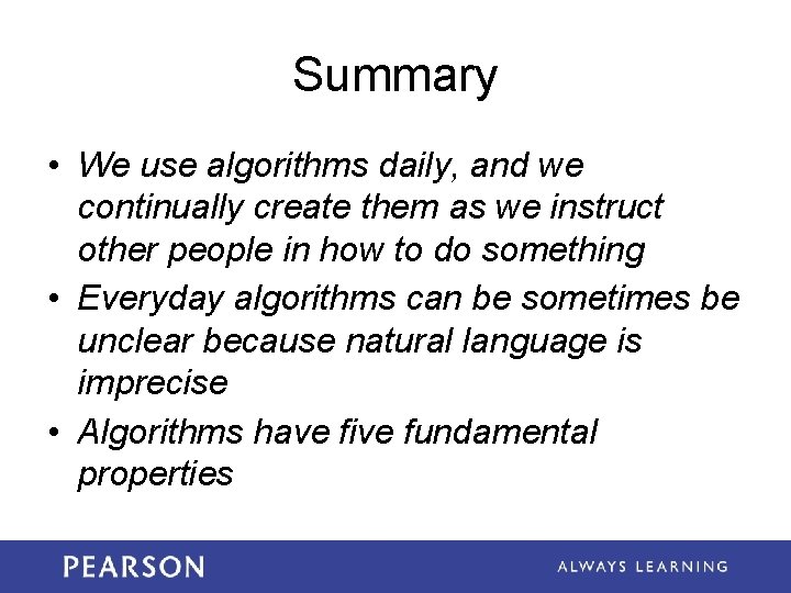 Summary • We use algorithms daily, and we continually create them as we instruct