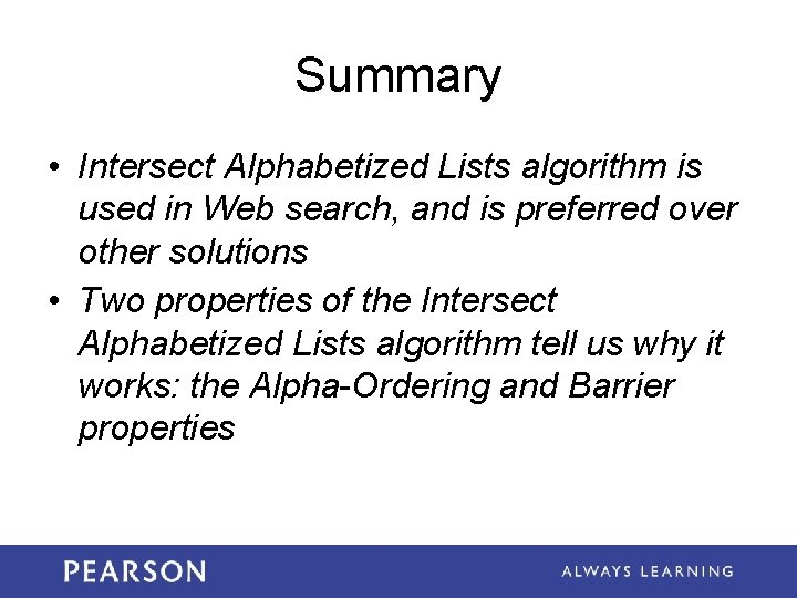 Summary • Intersect Alphabetized Lists algorithm is used in Web search, and is preferred