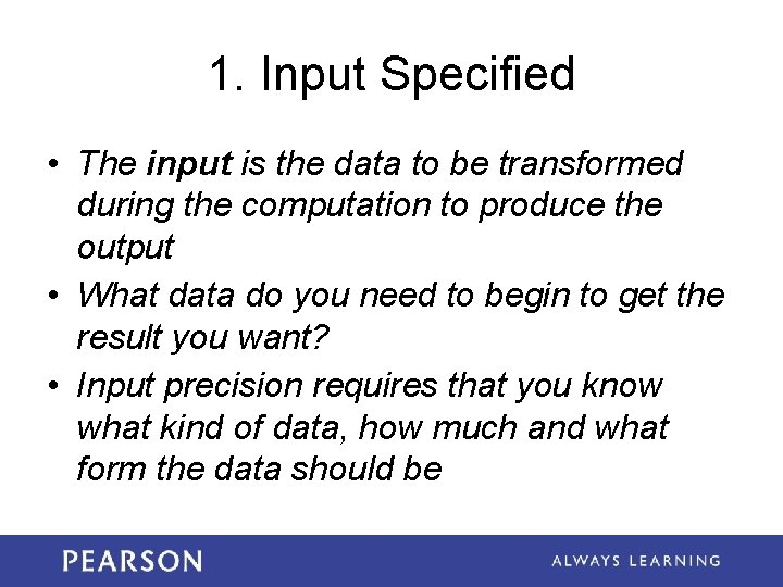 1. Input Specified • The input is the data to be transformed during the