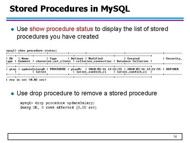 Stored Procedures in My. SQL l Use show procedure status to display the list