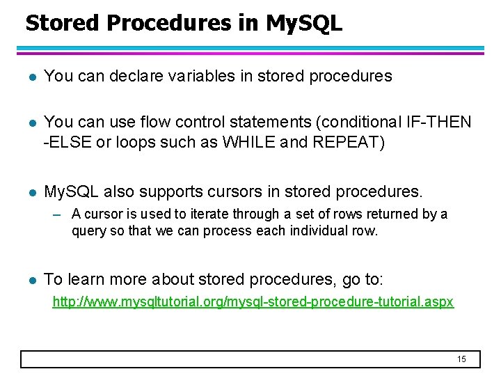 Stored Procedures in My. SQL l You can declare variables in stored procedures l