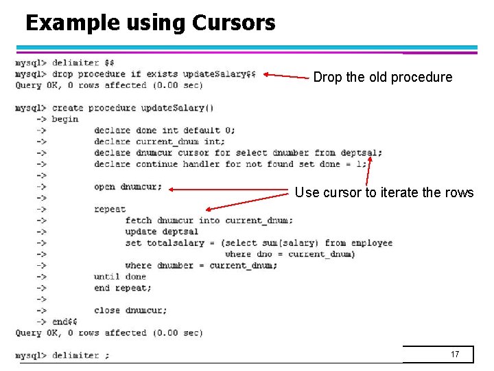 Example using Cursors Drop the old procedure Use cursor to iterate the rows 17