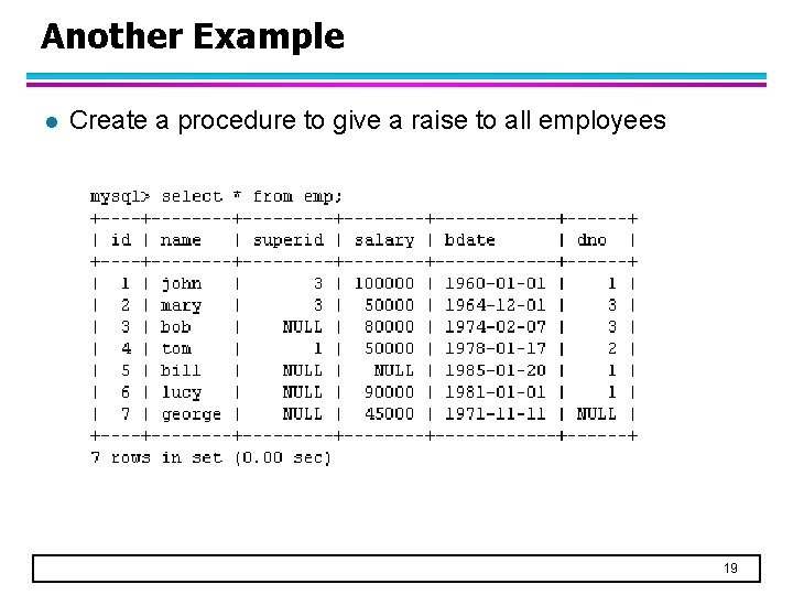 Another Example l Create a procedure to give a raise to all employees 19