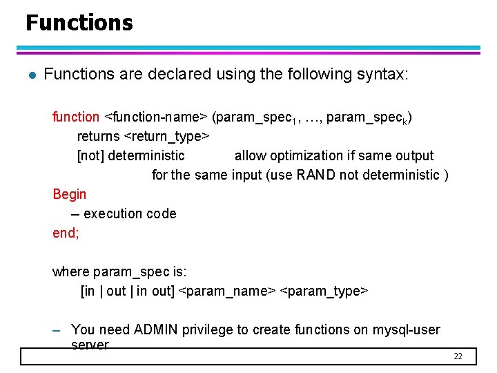 Functions l Functions are declared using the following syntax: function <function-name> (param_spec 1, …,