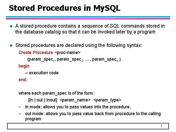 Stored Procedures in My. SQL l A stored procedure contains a sequence of SQL
