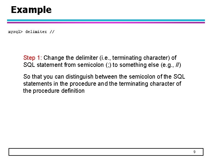 Example Step 1: Change the delimiter (i. e. , terminating character) of SQL statement