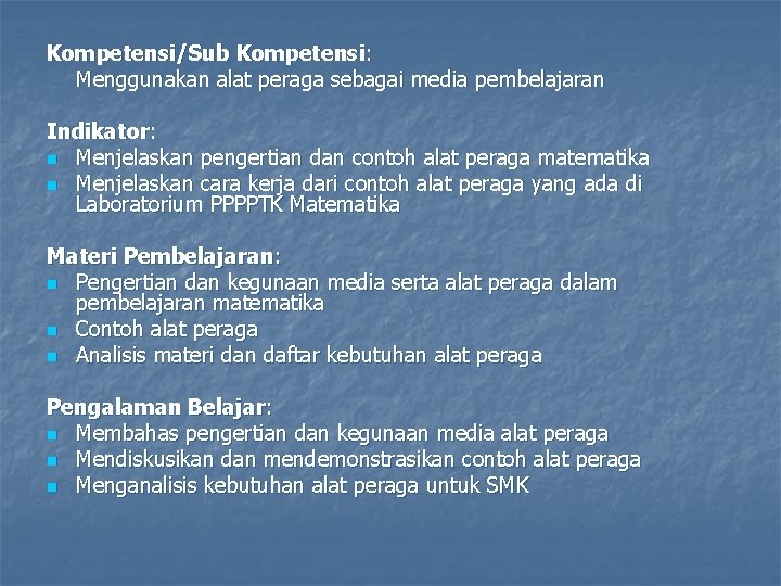 Kompetensi/Sub Kompetensi: Menggunakan alat peraga sebagai media pembelajaran Indikator: n Menjelaskan pengertian dan contoh