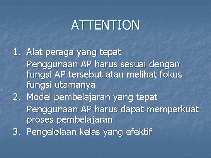 ATTENTION 1. Alat peraga yang tepat Penggunaan AP harus sesuai dengan fungsi AP tersebut