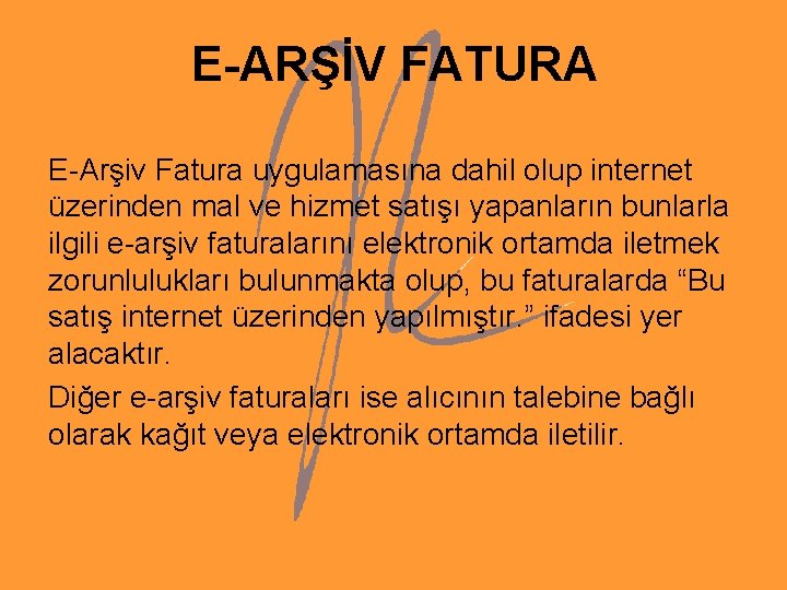 E-ARŞİV FATURA E-Arşiv Fatura uygulamasına dahil olup internet üzerinden mal ve hizmet satışı yapanların