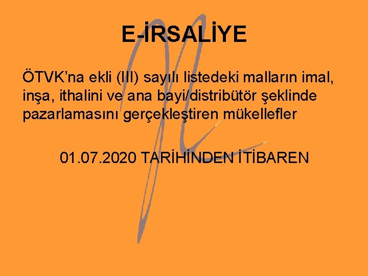 E-İRSALİYE ÖTVK’na ekli (III) sayılı listedeki malların imal, inşa, ithalini ve ana bayi/distribütör şeklinde