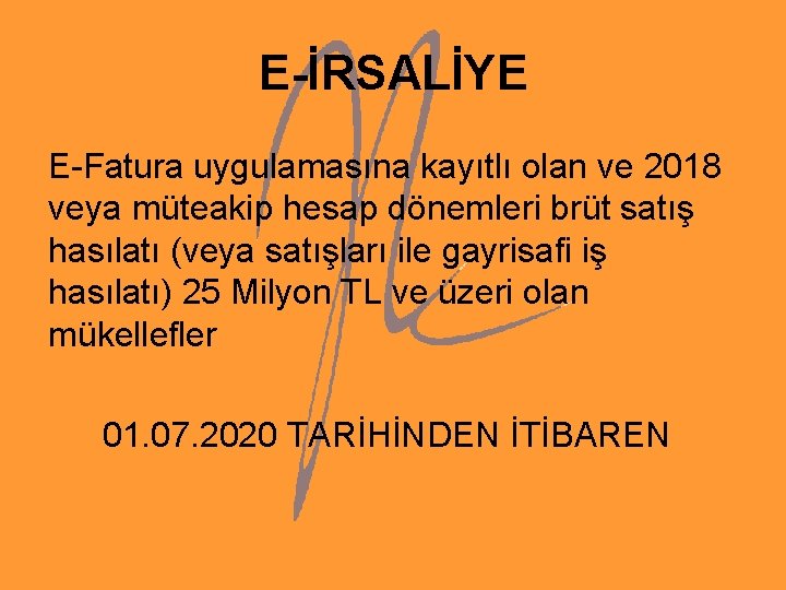 E-İRSALİYE E-Fatura uygulamasına kayıtlı olan ve 2018 veya müteakip hesap dönemleri brüt satış hasılatı