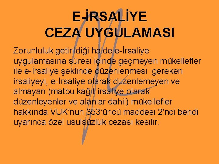 E-İRSALİYE CEZA UYGULAMASI Zorunluluk getirildiği halde e-İrsaliye uygulamasına süresi içinde geçmeyen mükellefler ile e-İrsaliye