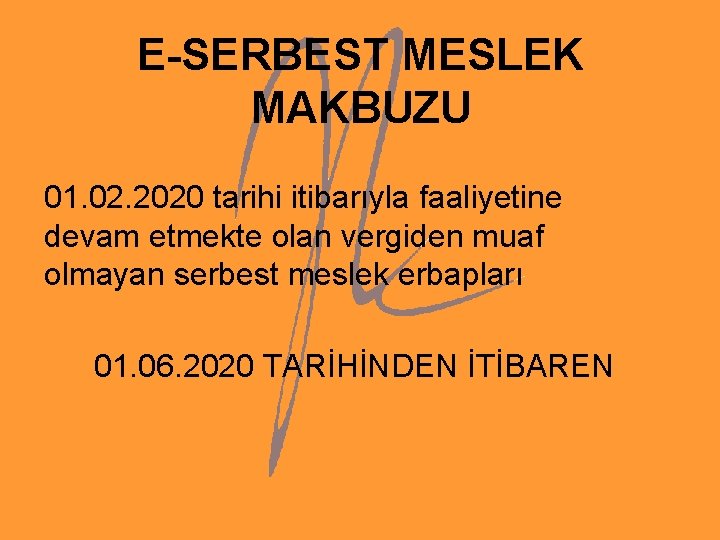 E-SERBEST MESLEK MAKBUZU 01. 02. 2020 tarihi itibarıyla faaliyetine devam etmekte olan vergiden muaf