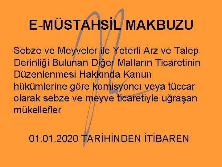 E-MÜSTAHSİL MAKBUZU Sebze ve Meyveler ile Yeterli Arz ve Talep Derinliği Bulunan Diğer Malların