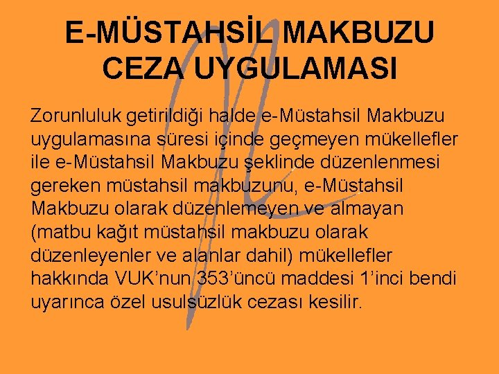 E-MÜSTAHSİL MAKBUZU CEZA UYGULAMASI Zorunluluk getirildiği halde e-Müstahsil Makbuzu uygulamasına süresi içinde geçmeyen mükellefler