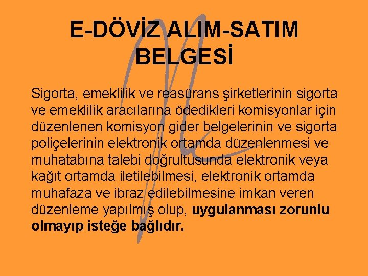 E-DÖVİZ ALIM-SATIM BELGESİ Sigorta, emeklilik ve reasürans şirketlerinin sigorta ve emeklilik aracılarına ödedikleri komisyonlar