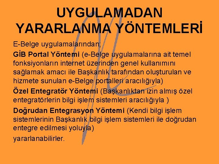 UYGULAMADAN YARARLANMA YÖNTEMLERİ E-Belge uygulamalarından; GİB Portal Yöntemi (e-Belge uygulamalarına ait temel fonksiyonların internet