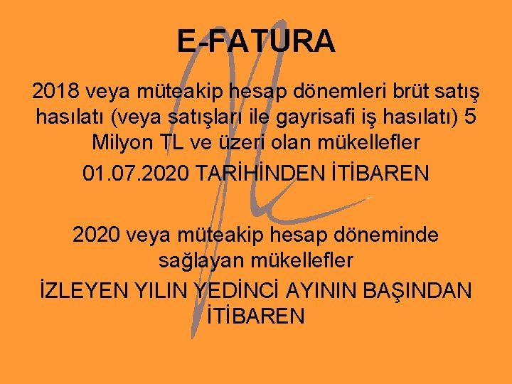 E-FATURA 2018 veya müteakip hesap dönemleri brüt satış hasılatı (veya satışları ile gayrisafi iş