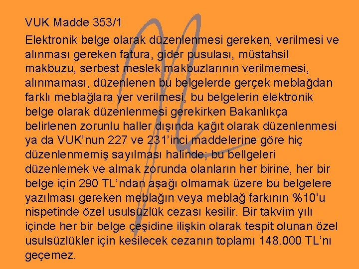 VUK Madde 353/1 Elektronik belge olarak düzenlenmesi gereken, verilmesi ve alınması gereken fatura, gider
