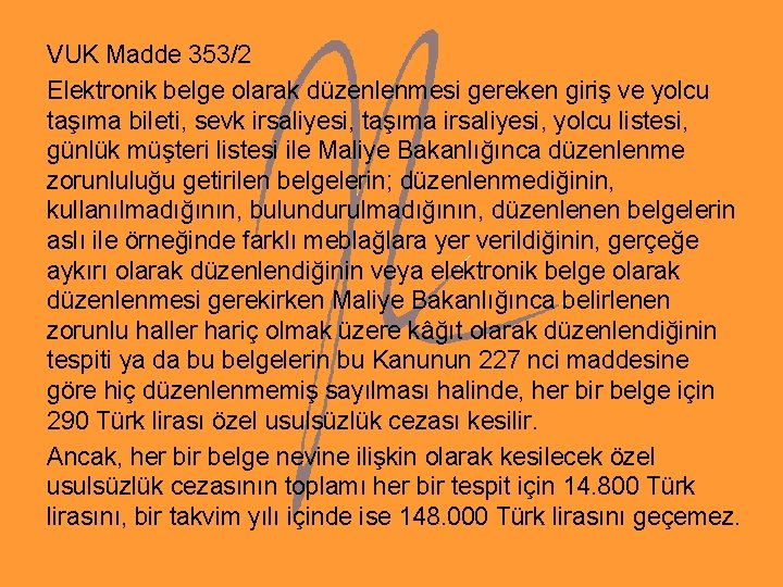 VUK Madde 353/2 Elektronik belge olarak düzenlenmesi gereken giriş ve yolcu taşıma bileti, sevk