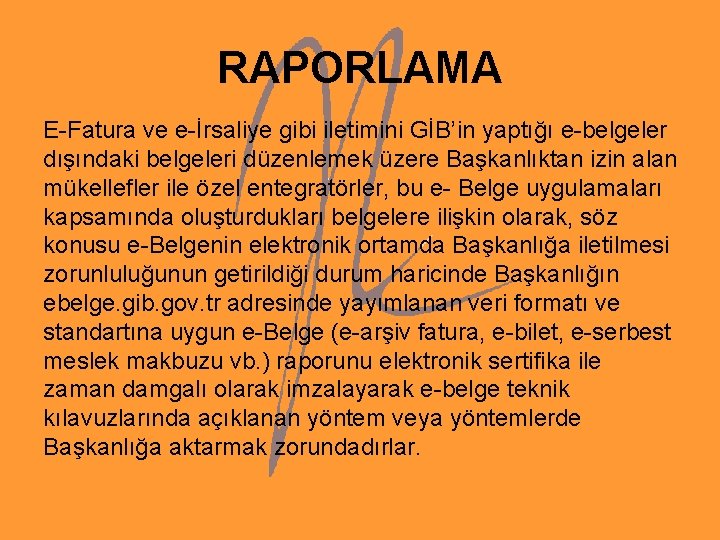 RAPORLAMA E-Fatura ve e-İrsaliye gibi iletimini GİB’in yaptığı e-belgeler dışındaki belgeleri düzenlemek üzere Başkanlıktan