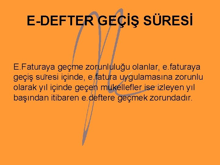 E-DEFTER GEÇİŞ SÜRESİ E. Faturaya geçme zorunluluğu olanlar, e. faturaya geçiş su resi içinde,