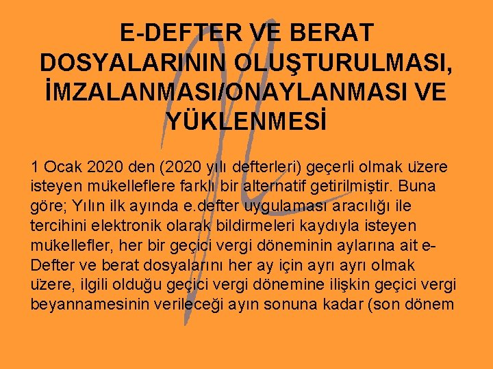 E-DEFTER VE BERAT DOSYALARININ OLUŞTURULMASI, İMZALANMASI/ONAYLANMASI VE YÜKLENMESİ 1 Ocak 2020 den (2020 yılı