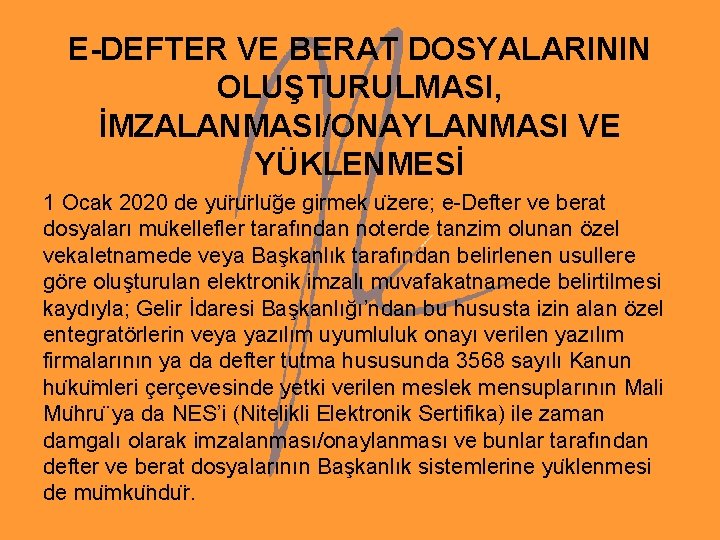 E-DEFTER VE BERAT DOSYALARININ OLUŞTURULMASI, İMZALANMASI/ONAYLANMASI VE YÜKLENMESİ 1 Ocak 2020 de yu ru