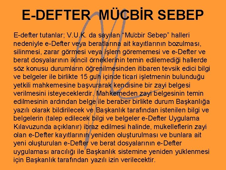 E-DEFTER MÜCBİR SEBEP E-defter tutanlar; V. U. K. da sayılan “Mu cbir Sebep” halleri